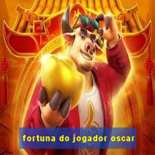 fortuna do jogador oscar